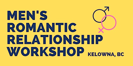 Men's Romantic Relationship Workshop - Kelowna