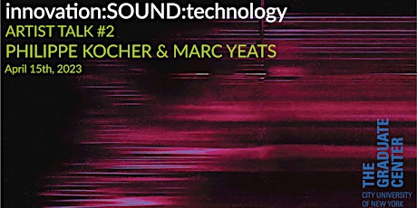 innovation:SOUND :technology (IST) #2: Philippe Kocher and Marc Yeats