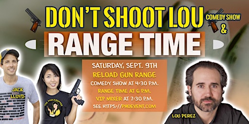 Don't Shoot Lou - Lou Perez Comedy Show and Range Event