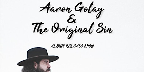 AARON GOLAY & THE ORIGINAL SIN (album release)