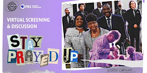 PBS NC's Reel South Screening of Stay Prayed Up  and Virtual Discussion