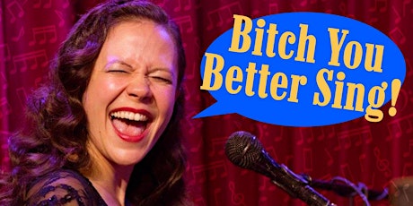 Bitch, You Better Sing! With Leslie Goshko