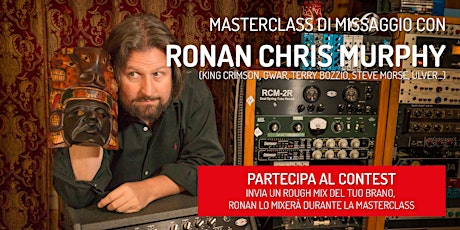 Immagine principale di Contest + Masterclass di Missaggio con RONAN CHRIS MURPHY 