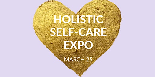 Holistic Self-care Expo  March 25, 2023
