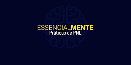 Imagem principal do evento EssencialMENTE - Práticas de PNL (Curso de PNL em Santa Catarina)