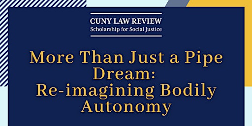 More Than Just a Pipe Dream: Re-imagining Bodily Autonomy