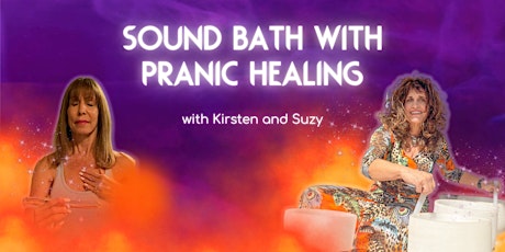 Sound Bath & Pranic Healing w/ Kirsten Korot & Suzy Gruzen
