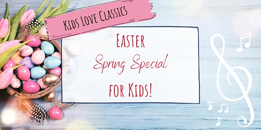 Kids Love Classics - Easter Special