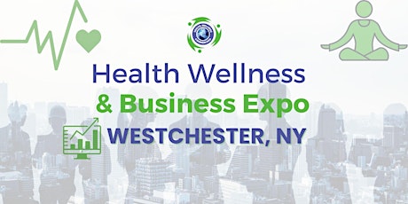 Hauptbild für Health Wellness and Business Expo Westchester NY