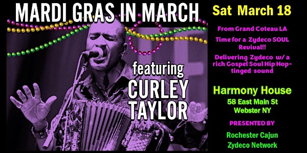 Curley Taylor & Zydeco Trouble ~ Mardi Gras n March @ Harmony House ~  3/18