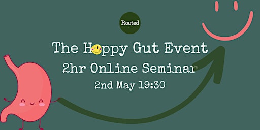 The Happy Gut Event [2hr Online Seminar]: 2nd May 7:30pm