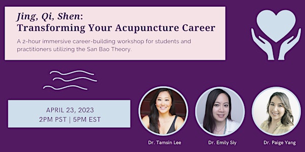 Jing, Qi, Shen: Transforming your  Acupuncture Career