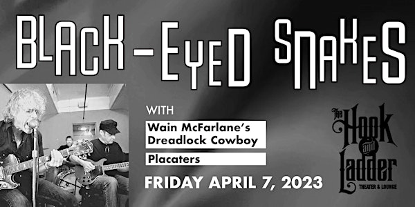 Black-eyed Snakes with guests Wain McFarlane's Dreadlock Cowboy, & Placater