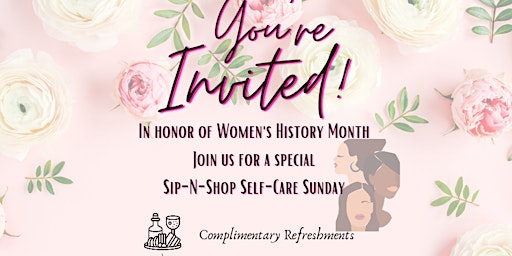 Women's History Month: Sip-N-Shop Self-Care Sunday