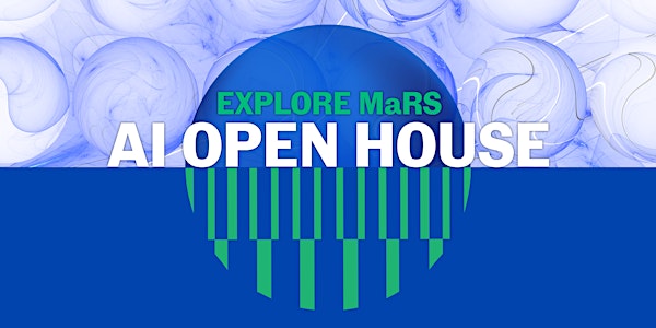 Explore MaRS: AI Open House