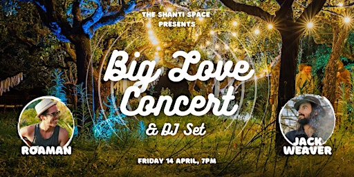 BIG LOVE Concert & DJ Set with Roaman & Jack Weaver