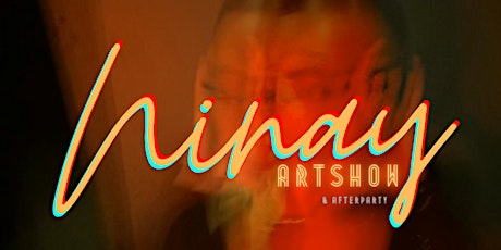NINAY ART SHOW & AFTER PARTY