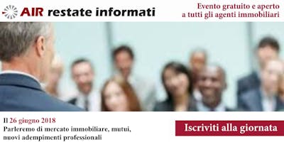 Agenti Immobiliari: troviamoci il 26 giugno 2018, Parleremo di mercato immobiliare, mutui, nuovi adempimenti professionali Agenti Immobiliari: troviamoci il 26 giugno 2018, Parleremo di mercato immobiliare, mutui, nuovi adempimenti professionali