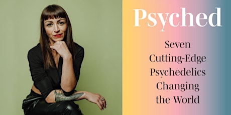 Amanda Siebert ~ Psyched: Cutting-Edge Psychedelics Changing the World