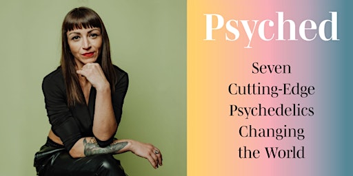 Amanda Siebert ~ Psyched: Cutting-Edge Psychedelics Changing the World primary image