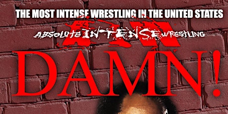 Absolute Intense Wrestling  Presents "Damn!"