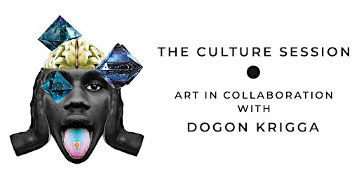 The Culture Session : Art in Collaboration with Dogon Krigga