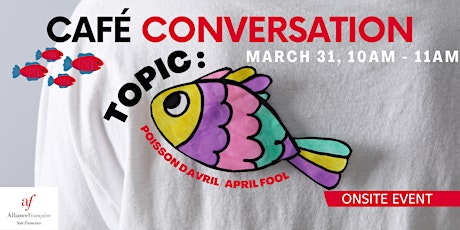 Cafe Conversation - Poisson d'avril / April Fool