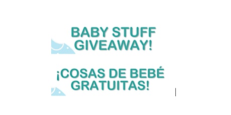 Baby Stuff Giveaway Event!/  ¡Evento de cosas para bebé gratuitas! primary image