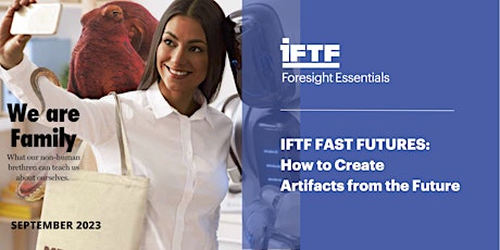 IFTF Fast Futures: How to Create Artifacts from the Future in 90 minutes