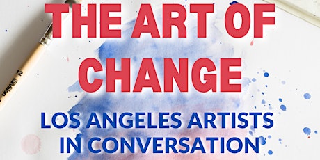 The Art of Change: Los Angeles Artists in Conversation