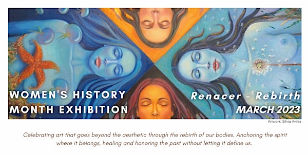 Women's History Month Exhibition: "Renacer - Rebirth"
