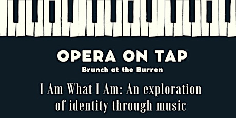 Opera on Tap  presents  I Am What I Am: Exploring identity through music