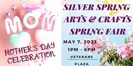 Silver Spring Arts & Crafts Spring Fair ~ Mother's Day Celebration
