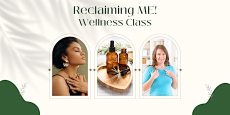 Reclaiming ME! Wellness Class primary image
