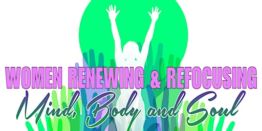 "Women Refocusing & Renewing Mind, Body, and Soul" -Retreat Luncheon