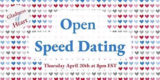 Gladness of Heart: Open Speed Dating
