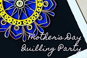 Mother's Day Quilling Party
