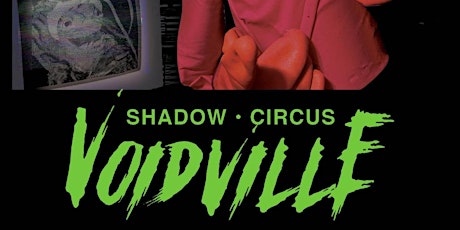 Shadow Circus Creature Theatre Presents: VOIDVILLE