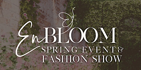 En Bloom Spring Event & Fashion Show