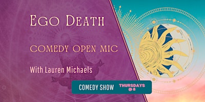 Ego Death | Comedy Show and Open Mic primary image