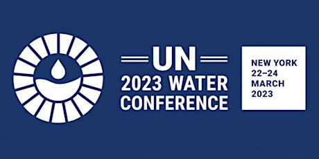UN 2023 Water Conference - Climate Resilience: Addressing Drought and Flood