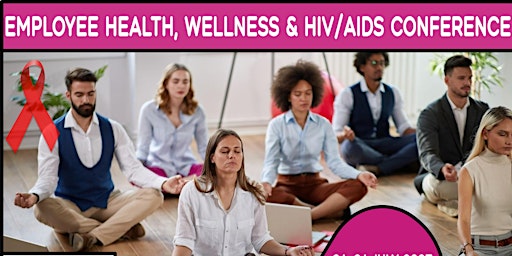 EMPLOYEE HEALTH, WELLNESS & HIV/AIDS CONFERENCE 2023 primary image