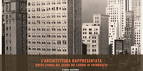 Immagine principale di L'architettura rappresentata,breve storia del senso dei luoghi in fotografi 