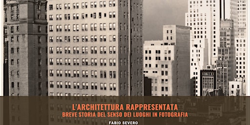 L'architettura rappresentata,breve storia del senso dei luoghi in fotografi