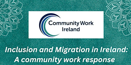 Inclusion & Migration in Ireland: A community Work-CWI Migration Symposium
