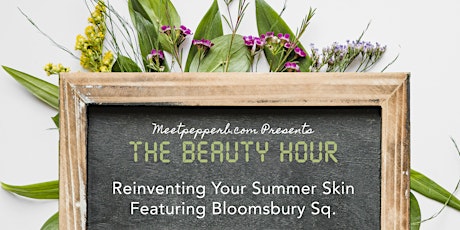 The Beauty Hour: Reinventing Your Summer Skin Featuring Bloomsbury Sq.  primary image