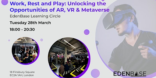 Work, Rest and Play: Unlocking the Opportunities of AR, VR & Metaverse