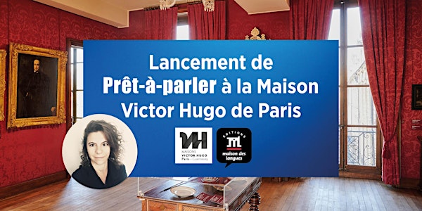 Lancement de Prêt-à-parler à la Maison Victor Hugo Paris