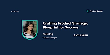 Webinar: Crafting Product Strategy: Blueprint for Success by Atlassian PM