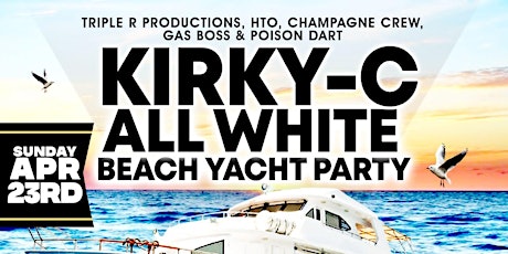 KIRKY-C ALL WHITE BEACH AND YACHT PARTY